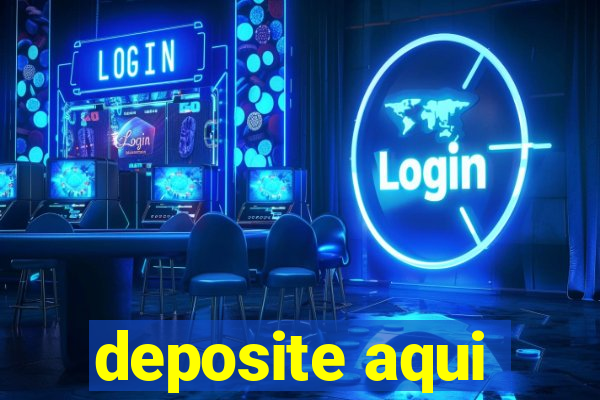 deposite aqui